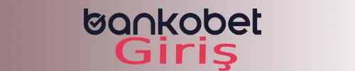 Bankobet Güncel Yatırım Bonusu