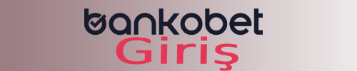 Bankobet Güncel Yatırım Bonusu